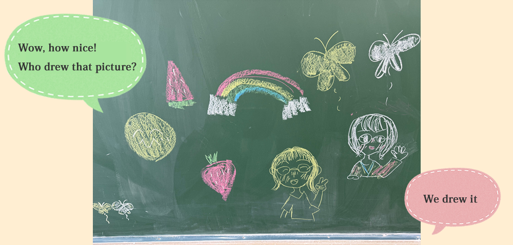 Wow, how nice!　Who drew that picture?　We drew it